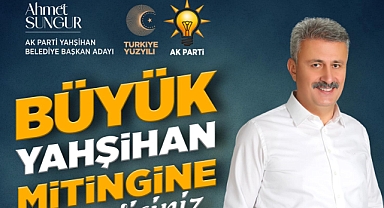 Sungur, Yahşihanlıları Mitinge Davet Etti 
