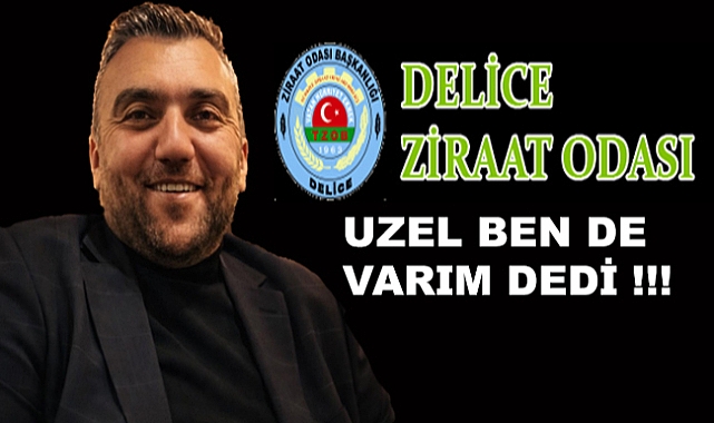 Enes Uzel Delice Ziraat Odası Başkanlığına Adaylığını Açıkladı