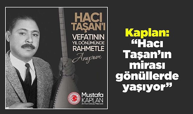 Hacı Taşan’ın mirası gönüllerde yaşıyor